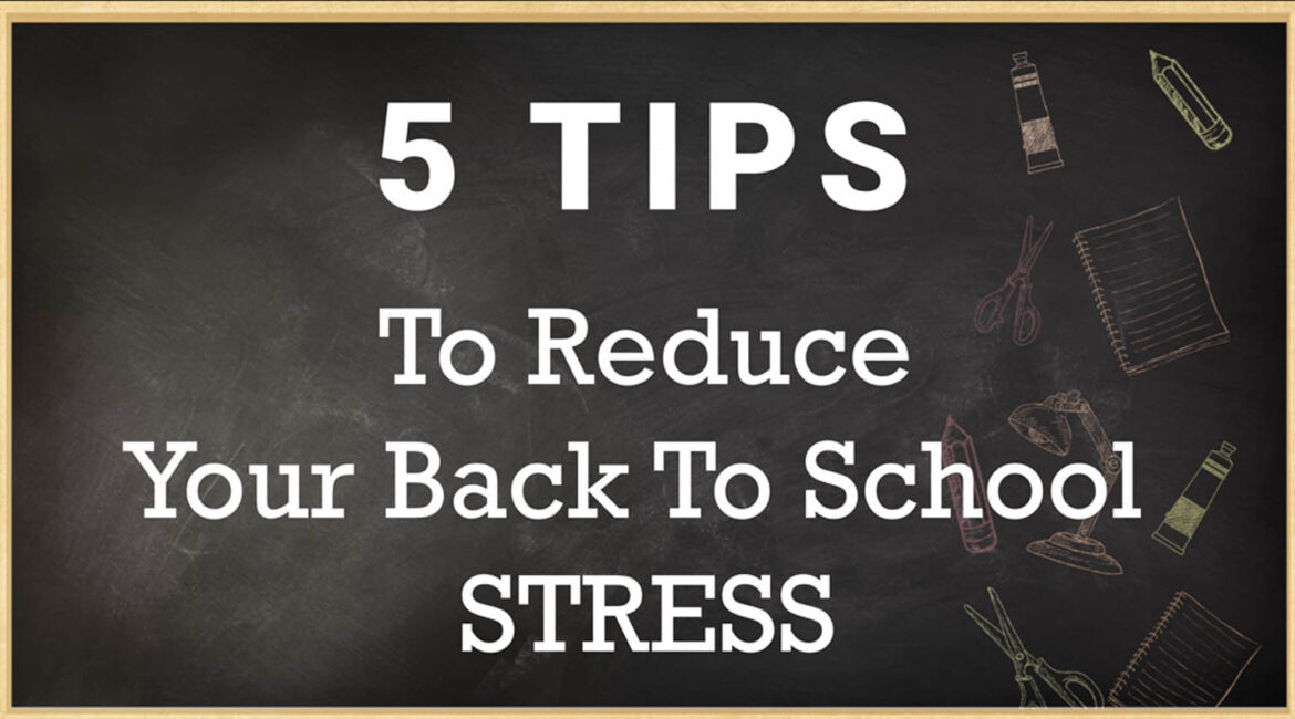 Five Tips To Manage Your Back To School Stress