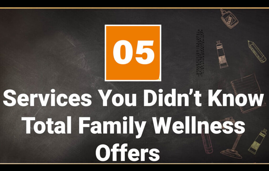 Five Services You Didn't Know Total Family Wellness Offers